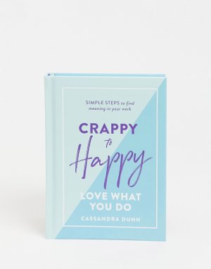 Книга Crappy to Happy Love What You Do-Многоцветный Allsorted