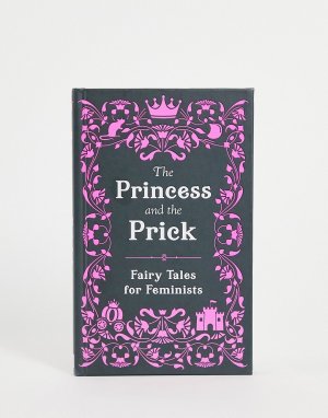Книга Princess and the Prick: Fairytales for Feminists-Бесцветный Books